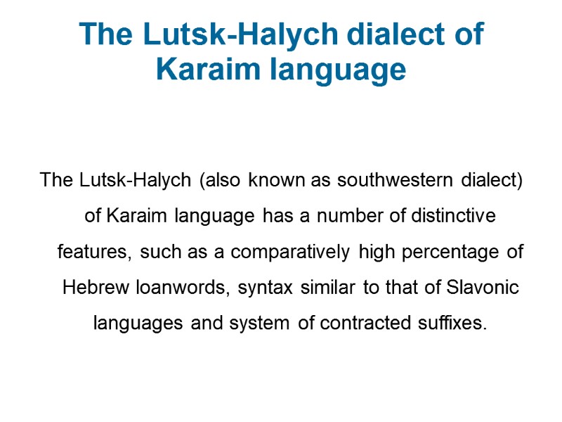 The Lutsk-Halych dialect of Karaim language   The Lutsk-Halych (also known as southwestern